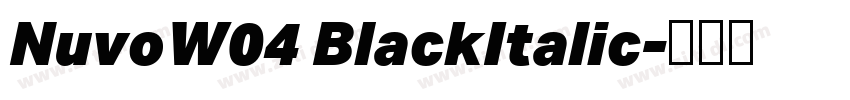 NuvoW04 BlackItalic字体转换 NuvoW04 BlackItalic字体转换